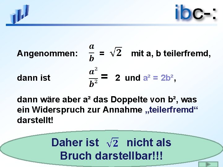 Angenommen: = dann ist = mit a, b teilerfremd, 2 und a² = 2