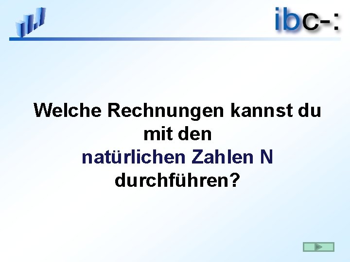 Welche Rechnungen kannst du mit den natürlichen Zahlen N durchführen? 