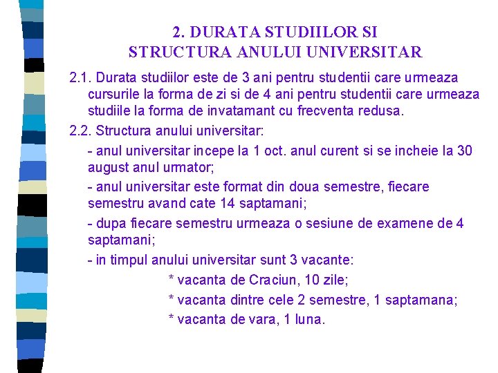 2. DURATA STUDIILOR SI STRUCTURA ANULUI UNIVERSITAR 2. 1. Durata studiilor este de 3