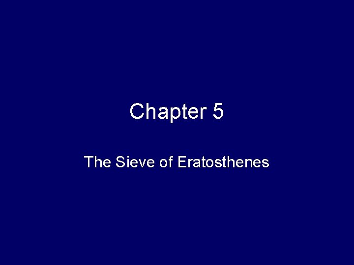 Chapter 5 The Sieve of Eratosthenes 