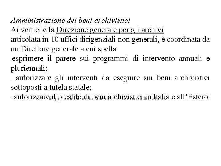 Amministrazione dei beni archivistici Ai vertici è la Direzione generale per gli archivi articolata