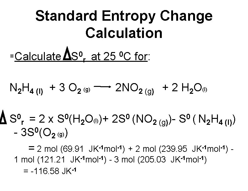 Standard Entropy Change Calculation §Calculate S 0 r at 25 0 C for: N