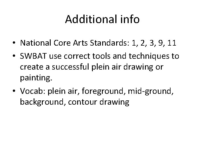 Additional info • National Core Arts Standards: 1, 2, 3, 9, 11 • SWBAT