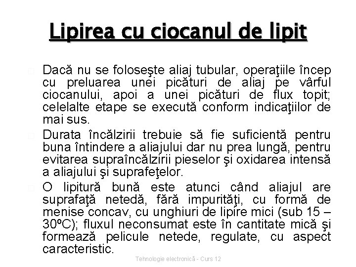 Lipirea cu ciocanul de lipit � � � Dacă nu se foloseşte aliaj tubular,