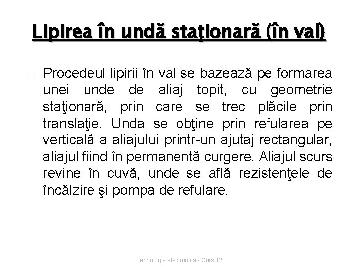 Lipirea în undă staţionară (în val) � Procedeul lipirii în val se bazează pe