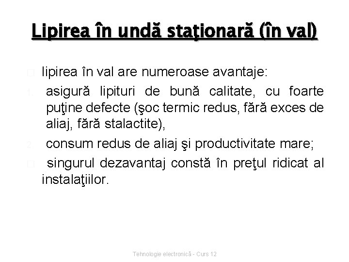 Lipirea în undă staţionară (în val) � 1. 2. � lipirea în val are