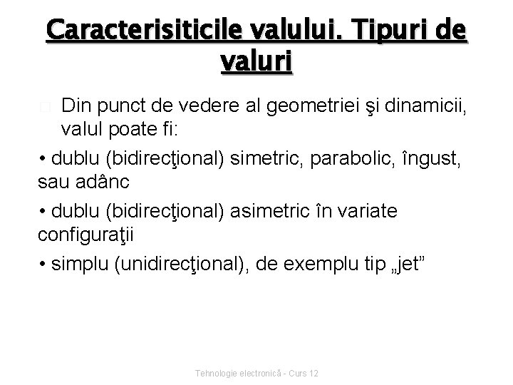 Caracterisiticile valului. Tipuri de valuri Din punct de vedere al geometriei şi dinamicii, valul