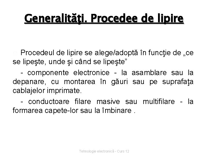 Generalităţi. Procedee de lipire Procedeul de lipire se alege/adoptă în funcţie de „ce se