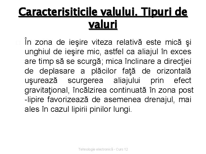 Caracterisiticile valului. Tipuri de valuri � În zona de ieşire viteza relativă este mică