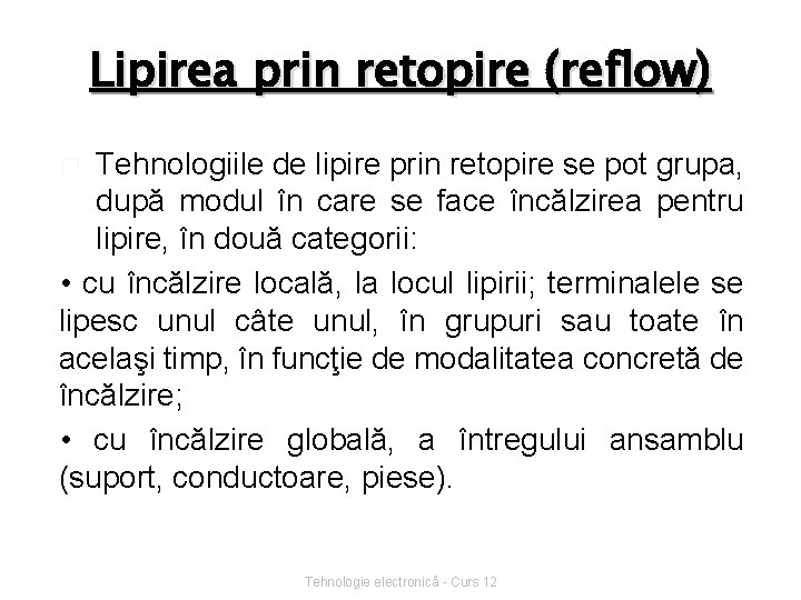 Lipirea prin retopire (reflow) Tehnologiile de lipire prin retopire se pot grupa, după modul