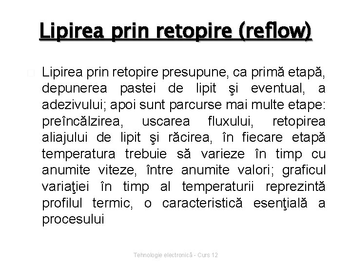 Lipirea prin retopire (reflow) � Lipirea prin retopire presupune, ca primă etapă, depunerea pastei
