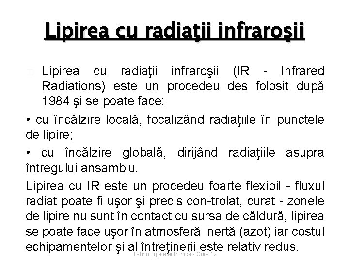 Lipirea cu radiaţii infraroşii (IR - Infrared Radiations) este un procedeu des folosit după