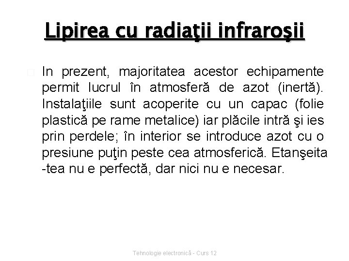 Lipirea cu radiaţii infraroşii � In prezent, majoritatea acestor echipamente permit lucrul în atmosferă