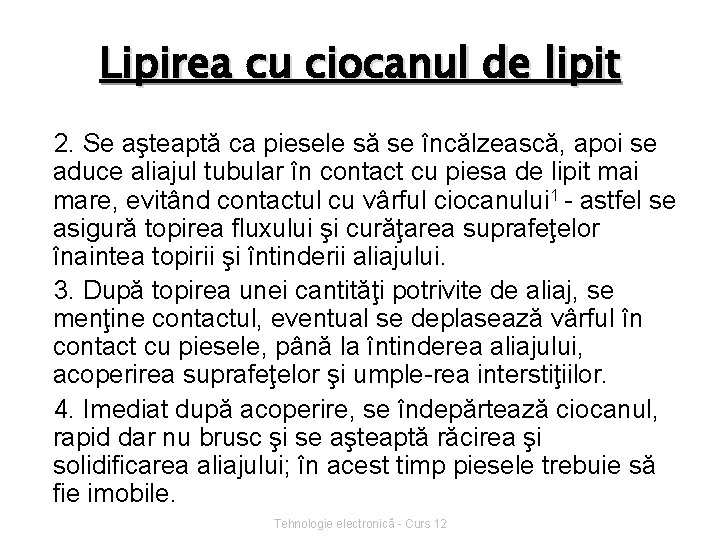 Lipirea cu ciocanul de lipit 2. Se aşteaptă ca piesele să se încălzească, apoi