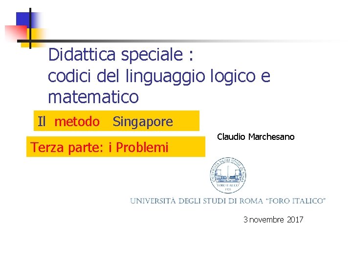 Didattica speciale : codici del linguaggio logico e matematico Il metodo Singapore Terza parte: