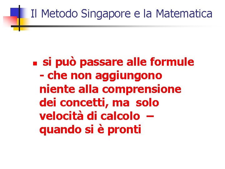 Il Metodo Singapore e la Matematica n si può passare alle formule - che