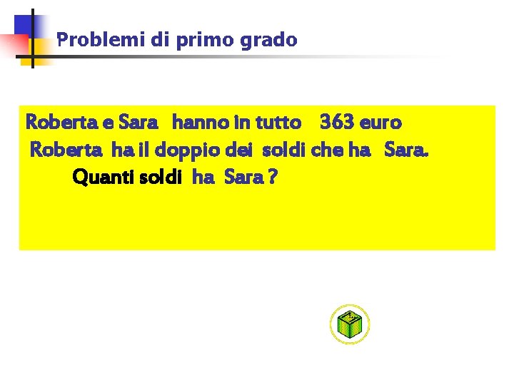 Problemi di primo grado Roberta e Sara hanno in tutto 363 euro Roberta ha