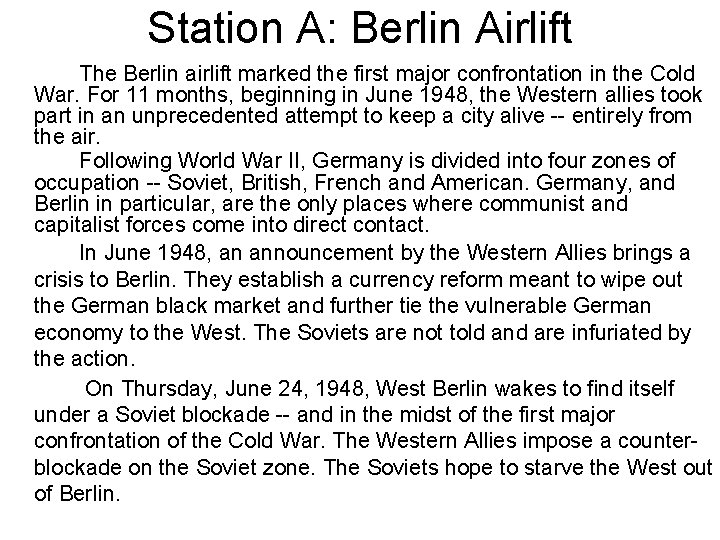 Station A: Berlin Airlift The Berlin airlift marked the first major confrontation in the