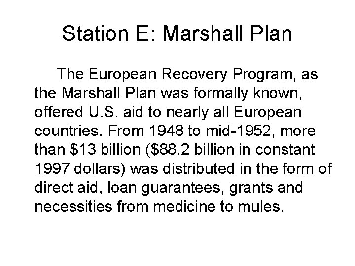 Station E: Marshall Plan The European Recovery Program, as the Marshall Plan was formally