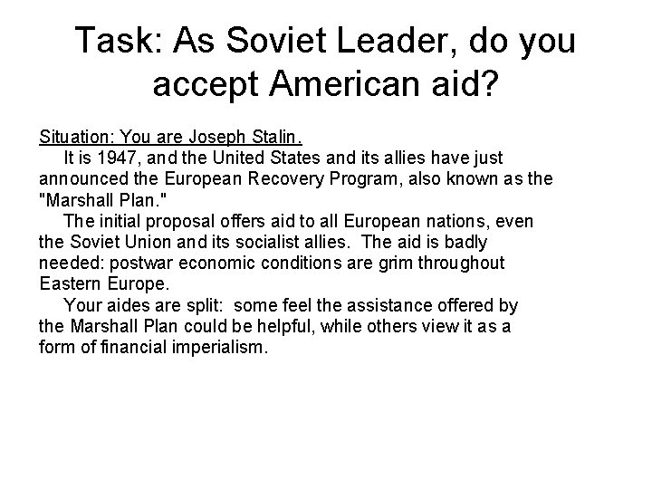 Task: As Soviet Leader, do you accept American aid? Situation: You are Joseph Stalin.