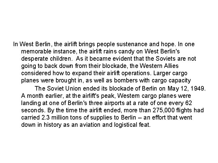 In West Berlin, the airlift brings people sustenance and hope. In one memorable instance,