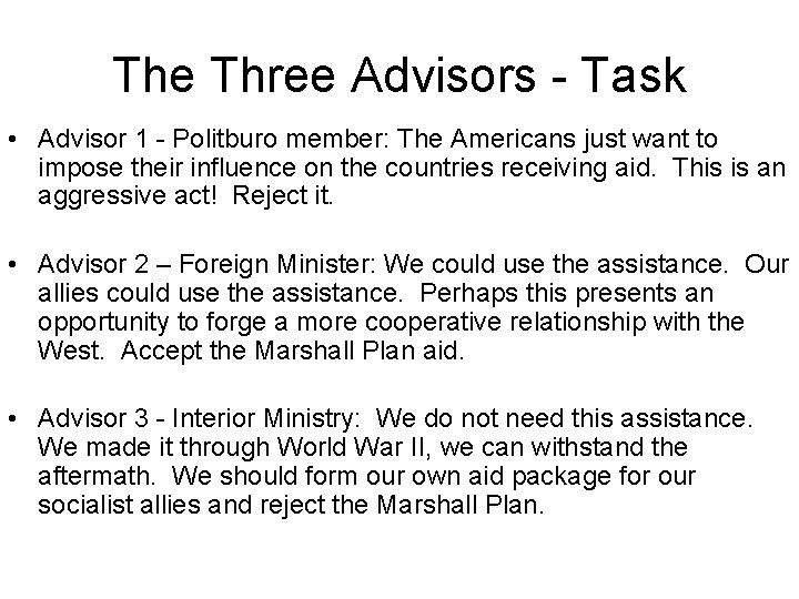 The Three Advisors - Task • Advisor 1 - Politburo member: The Americans just