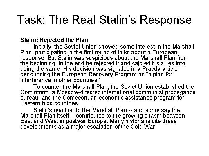 Task: The Real Stalin’s Response Stalin: Rejected the Plan Initially, the Soviet Union showed