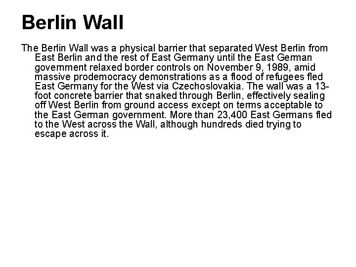 Berlin Wall The Berlin Wall was a physical barrier that separated West Berlin from