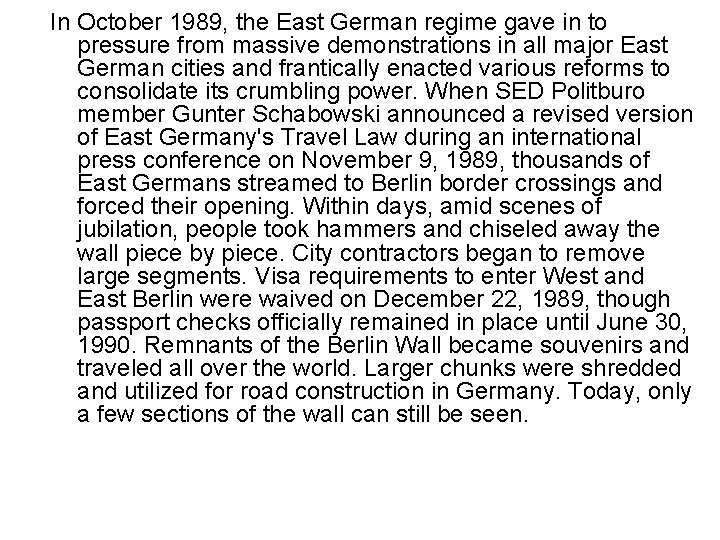 In October 1989, the East German regime gave in to pressure from massive demonstrations