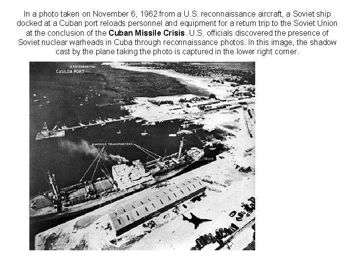 In a photo taken on November 6, 1962 from a U. S. reconnaissance aircraft,