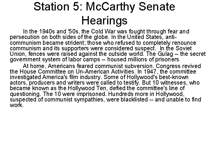 Station 5: Mc. Carthy Senate Hearings In the 1940 s and '50 s, the