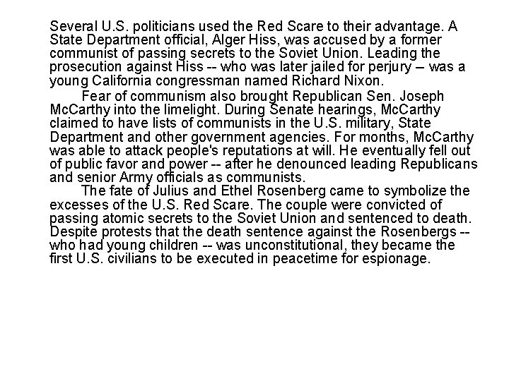 Several U. S. politicians used the Red Scare to their advantage. A State Department