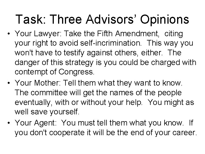 Task: Three Advisors’ Opinions • Your Lawyer: Take the Fifth Amendment, citing your right