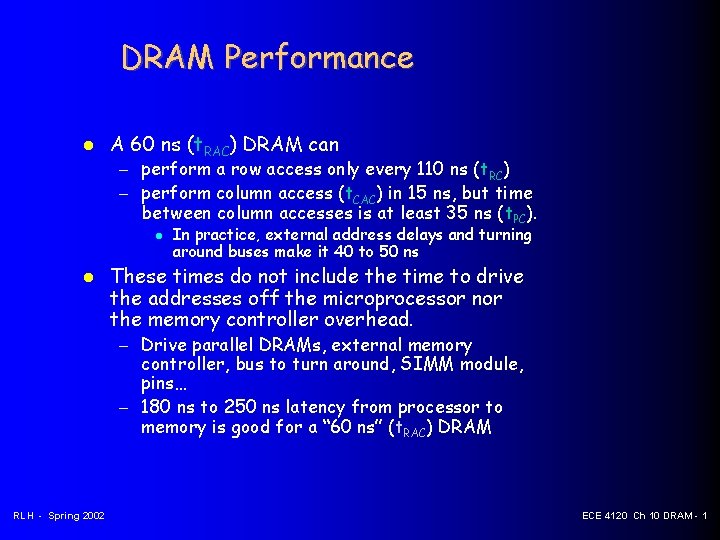 DRAM Performance A 60 ns (t. RAC) DRAM can – perform a row access