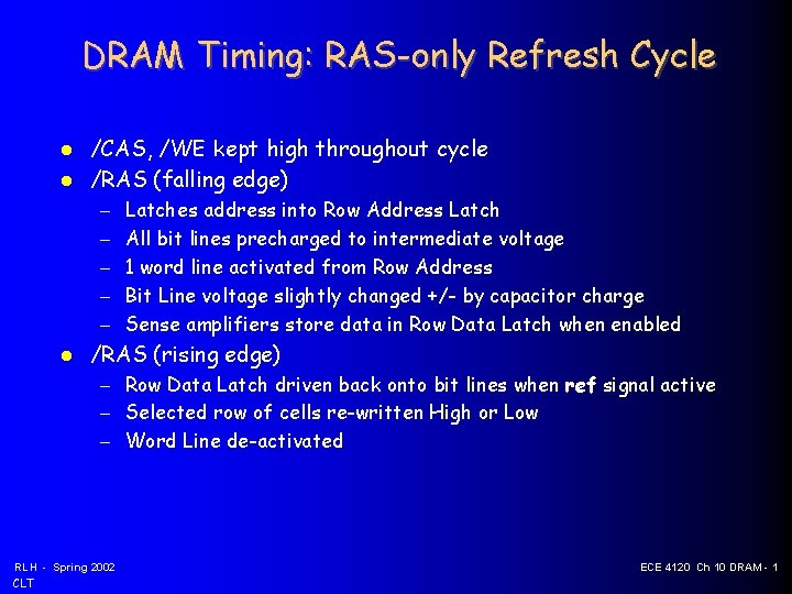 DRAM Timing: RAS-only Refresh Cycle /CAS, /WE kept high throughout cycle /RAS (falling edge)