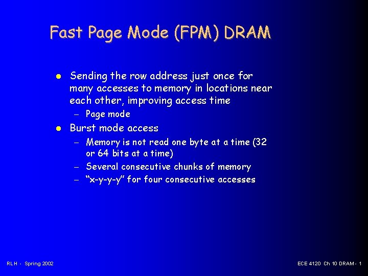 Fast Page Mode (FPM) DRAM Sending the row address just once for many accesses