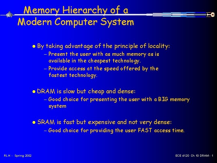 Memory Hierarchy of a Modern Computer System By taking advantage of the principle of