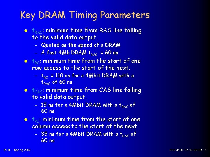 Key DRAM Timing Parameters t. RAC: minimum time from RAS line falling to the