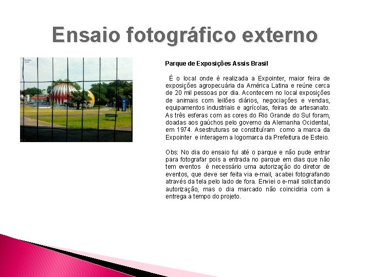 Ensaio fotográfico externo Parque de Exposições Assis Brasil É o local onde é realizada