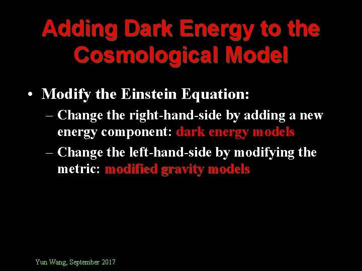 Adding Dark Energy to the Cosmological Model • Modify the Einstein Equation: – Change