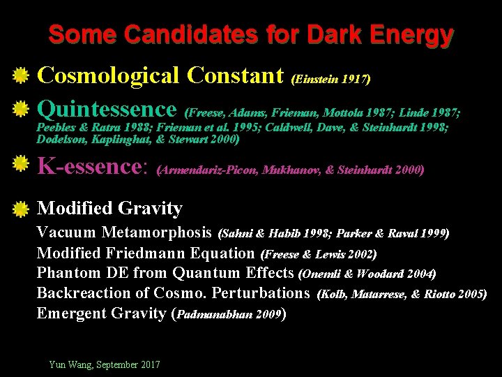 Some Candidates for Dark Energy Cosmological Constant (Einstein 1917) Quintessence (Freese, Adams, Frieman, Mottola