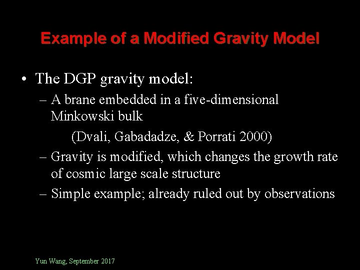 Example of a Modified Gravity Model • The DGP gravity model: – A brane
