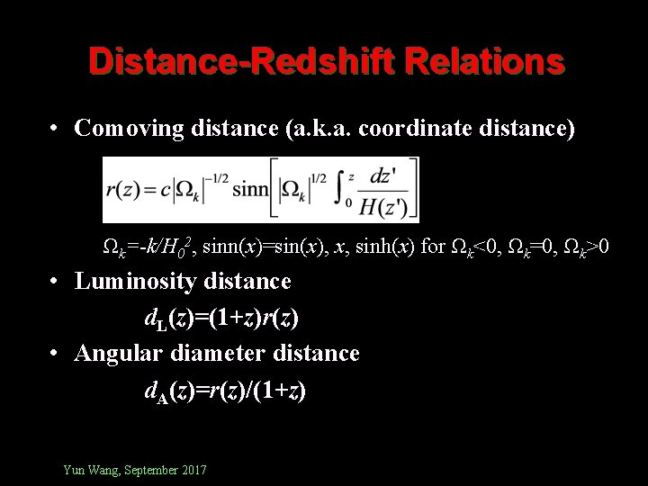 Distance-Redshift Relations • Comoving distance (a. k. a. coordinate distance) Ωk=-k/H 02, sinn(x)=sin(x), x,