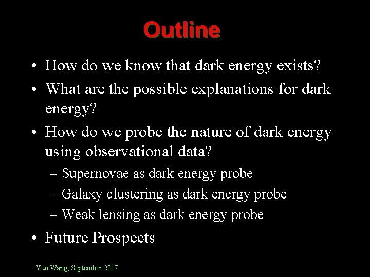 Outline • How do we know that dark energy exists? • What are the