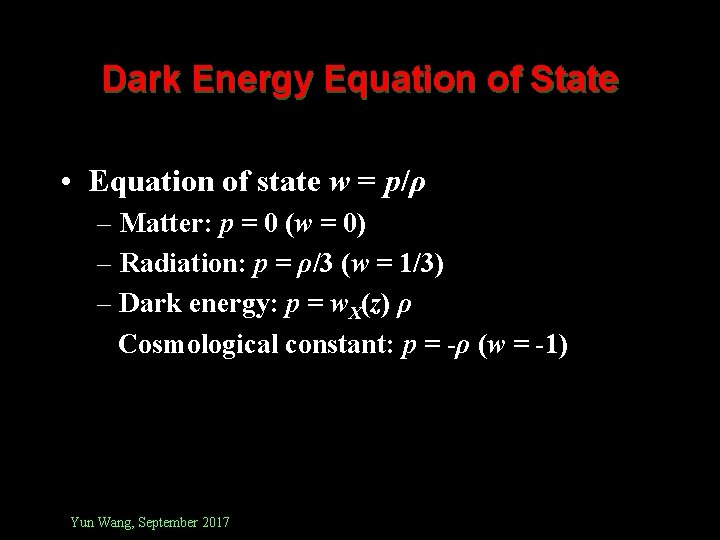 Dark Energy Equation of State • Equation of state w = p/ρ – Matter: