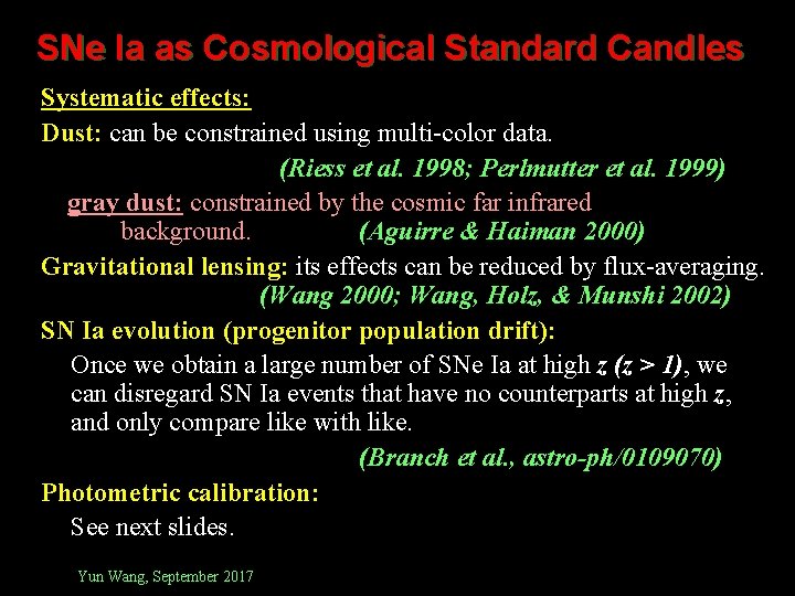 SNe Ia as Cosmological Standard Candles Systematic effects: Dust: can be constrained using multi-color