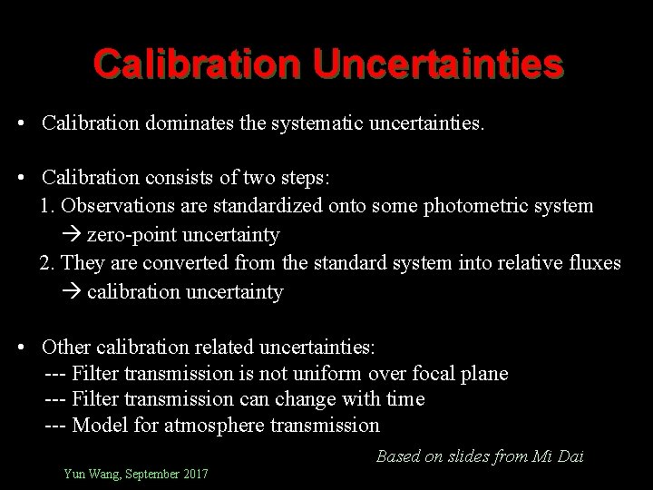 Calibration Uncertainties • Calibration dominates the systematic uncertainties. • Calibration consists of two steps: