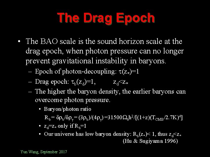 The Drag Epoch • The BAO scale is the sound horizon scale at the