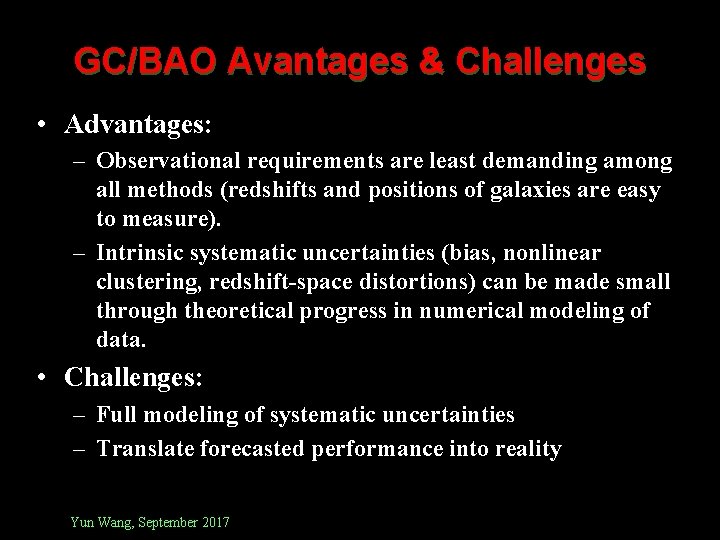 GC/BAO Avantages & Challenges • Advantages: – Observational requirements are least demanding among all