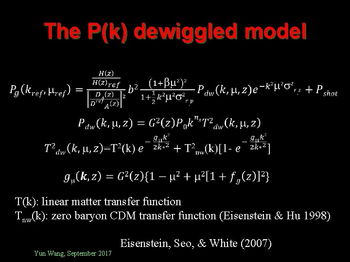 The P(k) dewiggled model T(k): linear matter transfer function Tnw(k): zero baryon CDM transfer